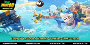 Bí Mật Tỷ Lệ Hoàn Trả Sảnh Bắn Cá Mint88 - Thông Tin Hay