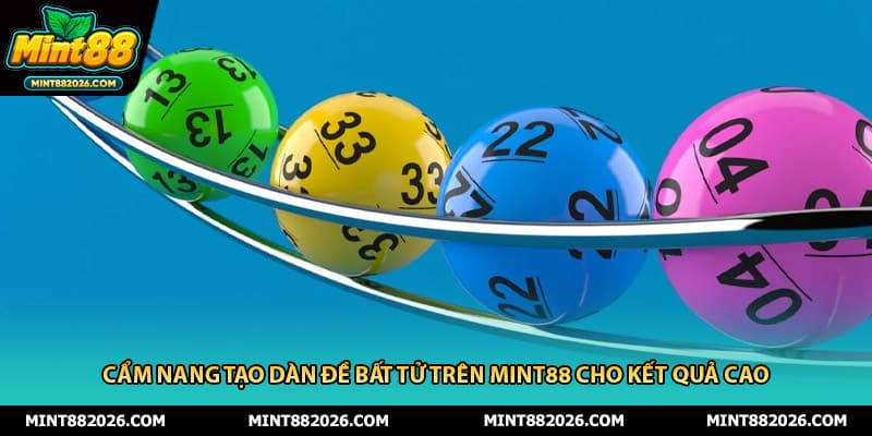 Cẩm Nang Tạo Dàn Đề Bất Tử Trên Mint88 Cho Kết Quả Cao