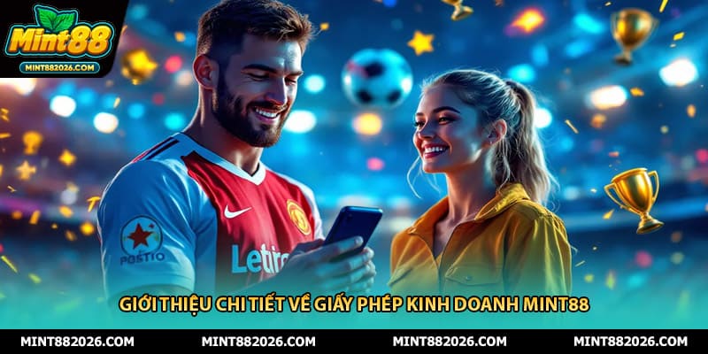 Giới thiệu chi tiết về giấy phép kinh doanh mint88