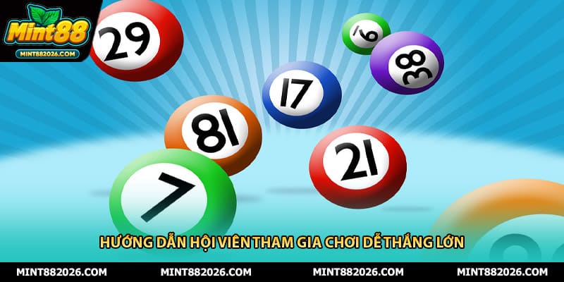 Hướng dẫn hội viên tham gia chơi dễ thắng lớn