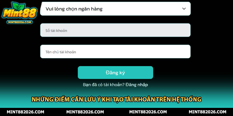 Những điểm cần lưu ý khi tạo tài khoản trên hệ thống