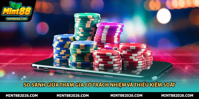 So sánh giữa tham gia có trách nhiệm và thiếu kiểm soát