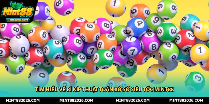 Tìm hiểu về bí kíp thuật toán xổ số siêu tốc mint88