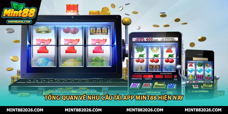 Tổng quan về nhu cầu tải app mint88 hiện nay